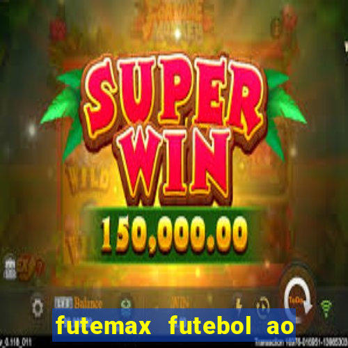 futemax futebol ao vivo na tv